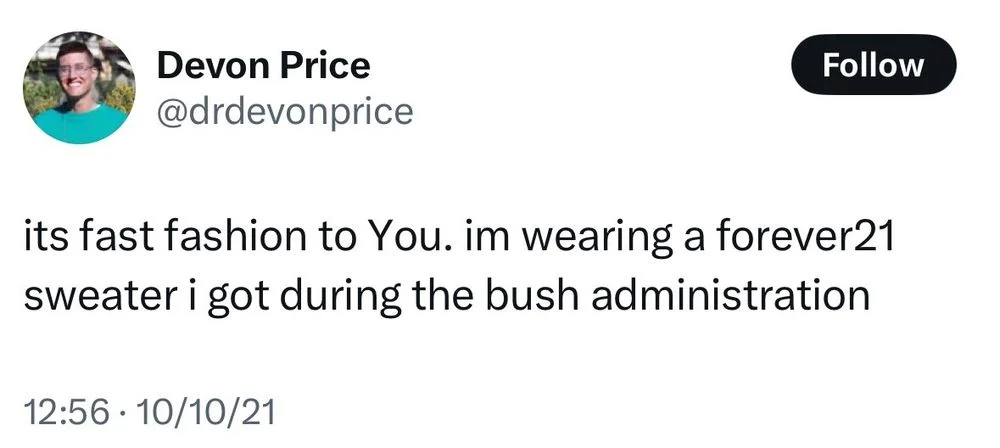 its fast fashion to You. im wearing a forever21 sweater i got during the bush administration
10/10/21