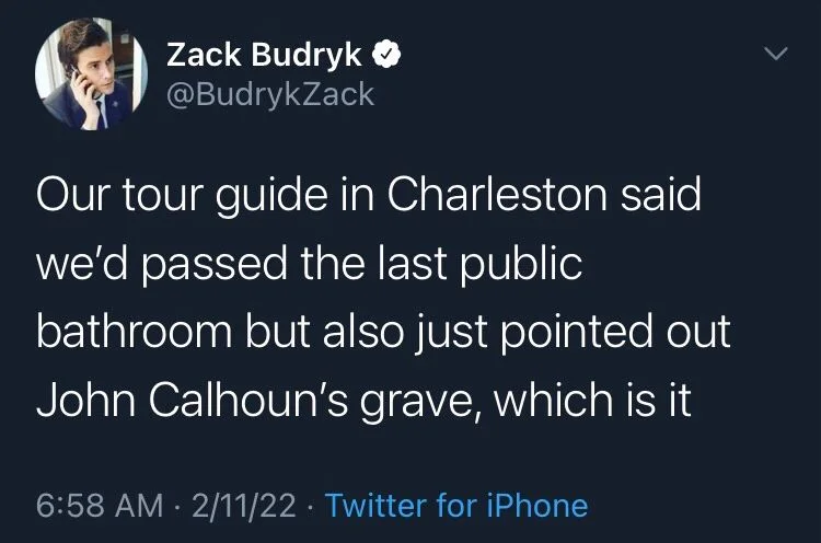 Our tour guide in Charleston said we'd passed the last public bathroom but also just pointed out John Calhoun's grave, which is it