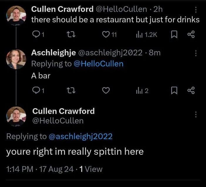 there should be a restaurant but just for drinks



Aschleighje @aschleighj2022
A bar



Cullen Crawford @HelloCullen
youre right im really spittin here
