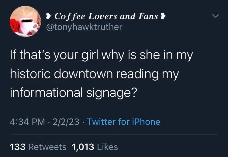 If that's your girl why is she in my historic downtown reading my informational signage?