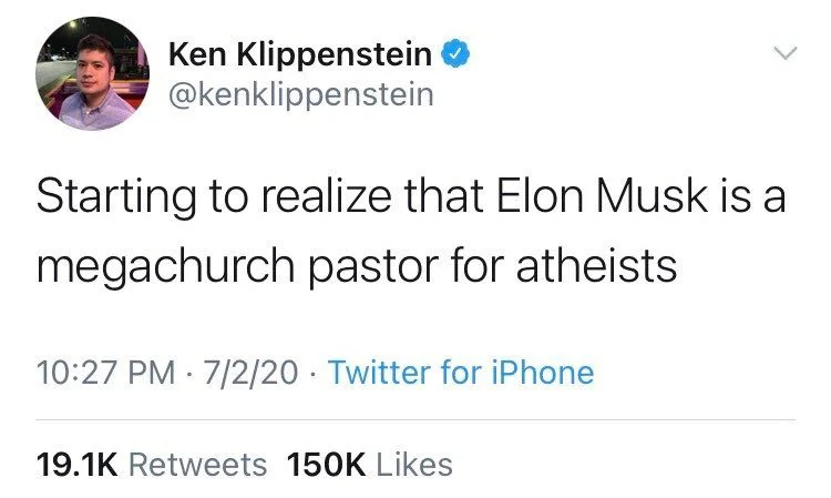 Starting to realize that Elon Musk is a
megachurch pastor for atheists