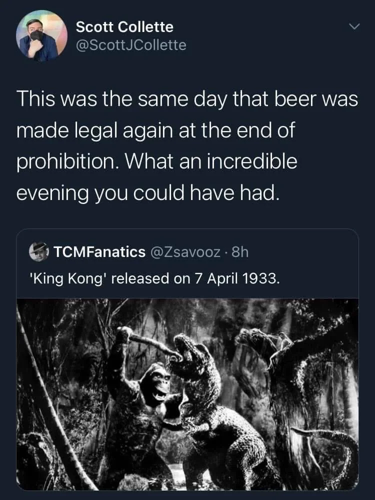 This was the same day that beer was
made legal again at the end of prohibition. What an incredible
evening you could have had.

TCMFanatics @Zsavooz 8h
'King Kong' released on 7 April 1933.