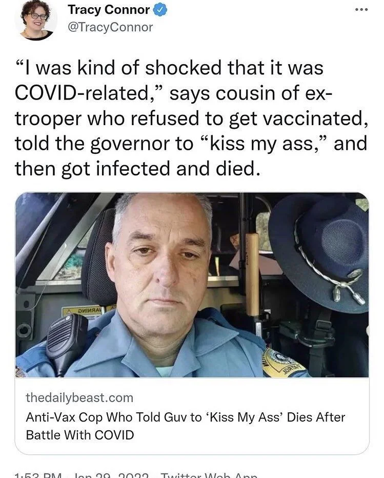 "I was kind of shocked that it was COVID-related," says cousin of ex- trooper who refused to get vaccinated, told the governor to "kiss my ass," and then got infected and died.

(Photo: that cop, looking sad)