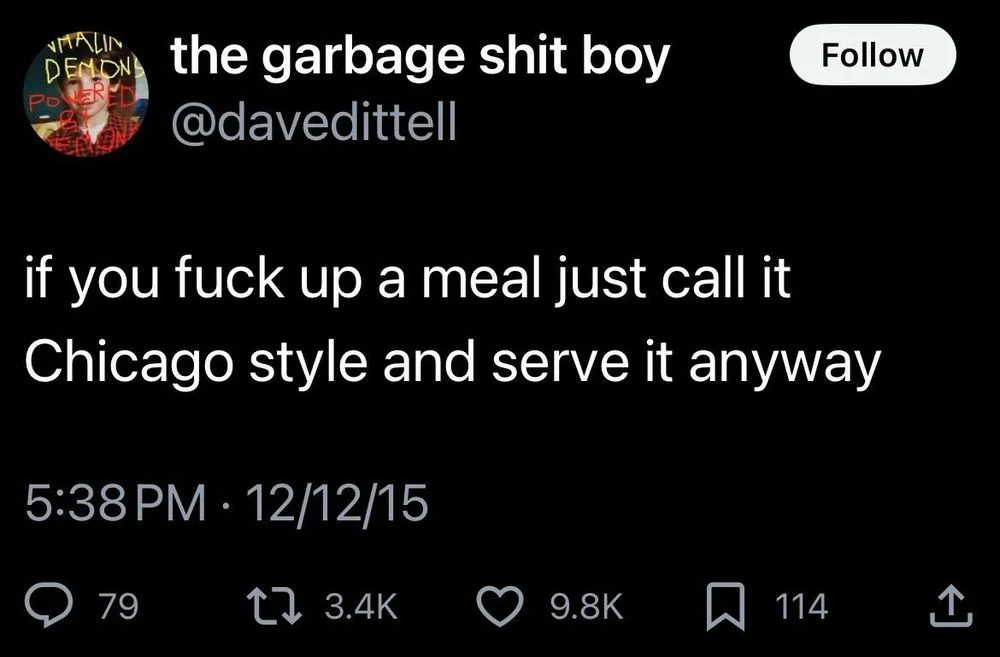@davedittell
if you fuck up a meal just call it Chicago style and serve it anyway