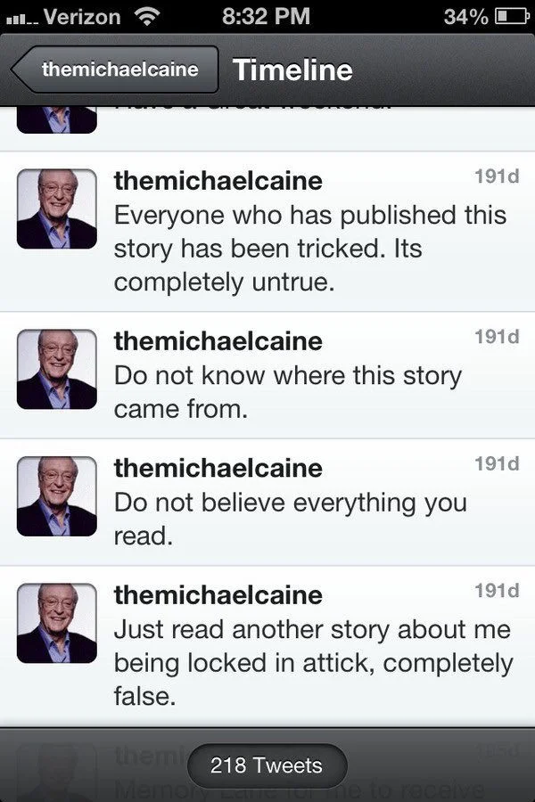 themichaelcaine
Everyone who has published this story has been tricked. Its
completely untrue.


themichaelcaine
Do not know where this story
came from.


themichaelcaine
Do not believe everything you
read.


themichaelcaine
Just read another story about me
being locked in attick, completely
false.
