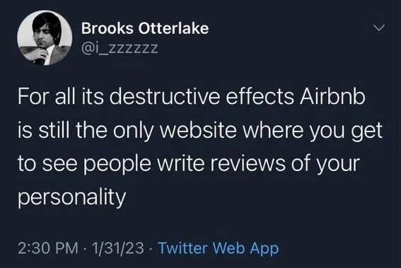 For all its destructive effects Airbnb is still the only website where you get to see people write reviews of your personality