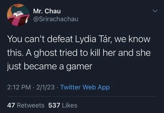 You can't defeat Lydia Tár, we know this. A ghost tried to kill her and she just became a gamer