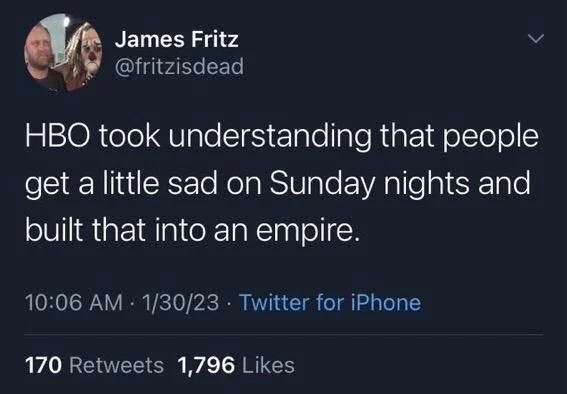 HBO took understanding that people get a little sad on Sunday nights and built that into an empire.