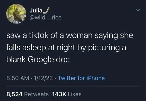 saw a tiktok of a woman saying she
falls asleep at night by picturing a blank Google doc