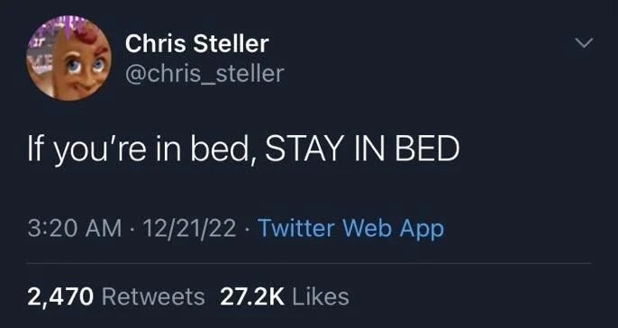 If you're in bed, STAY IN BED