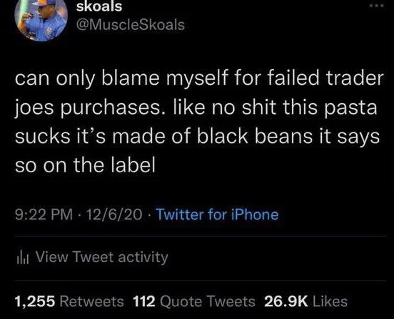 can only blame myself for failed trader joes purchases. like no shit this pasta sucks it's made of black beans it says so on the label