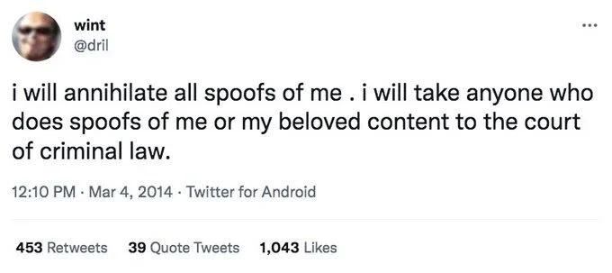 i will annihilate all spoofs of me. i will take anyone who does spoofs of me or my beloved content to the court of criminal law.