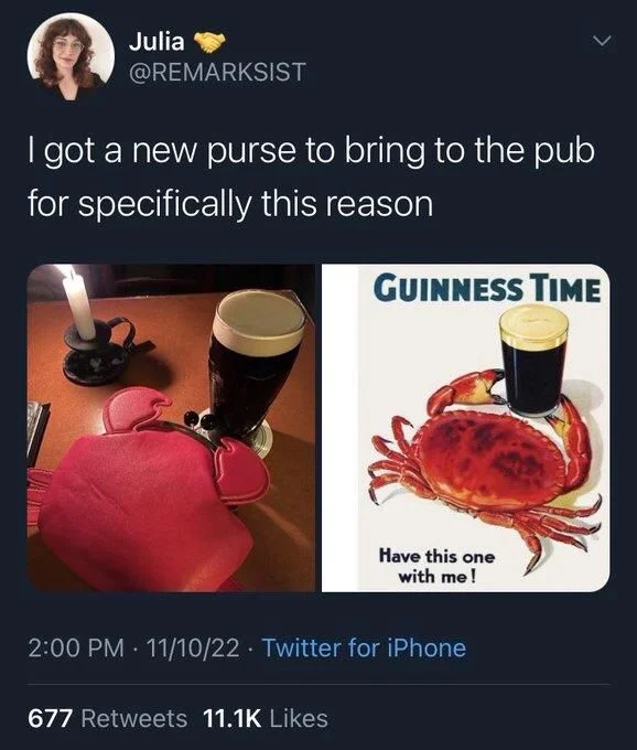 I got a new purse to bring to the pub for specifically this reason

(Photo of old Guiness poster with a crab drinking a Guinness, and a photo of a crab-shaped purse holding the author’s beer)