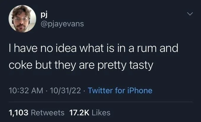 I have no idea what is in a rum and
coke but they are pretty tasty