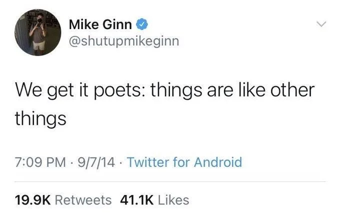 We get it poets: things are like other
things