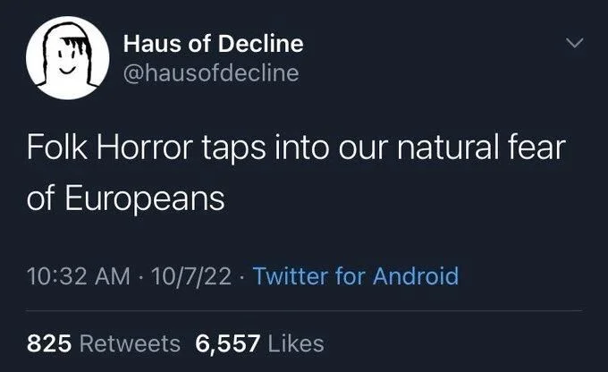 Folk Horror taps into our natural fear
of Europeans