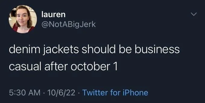 denim jackets should be business
casual after october 1