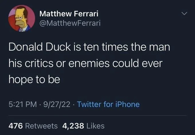 Donald Duck is ten times the man
his critics or enemies could ever hope to be