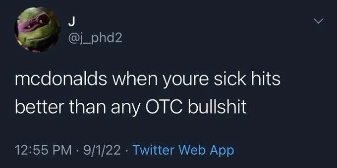 @j_phd2
mcdonalds when youre sick hits better than any OTC bullshit