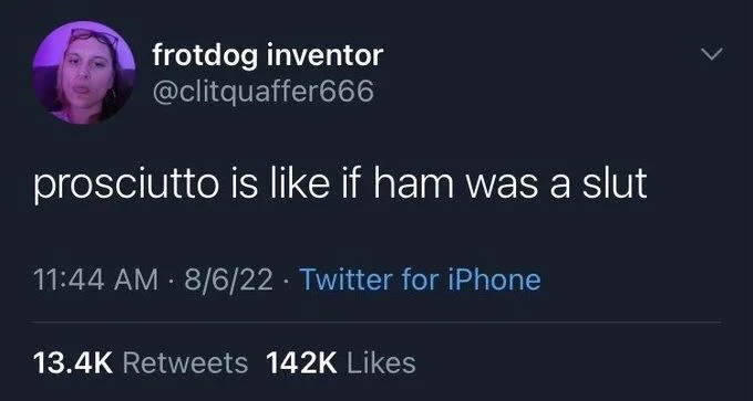 prosciutto is like if ham was a slut
