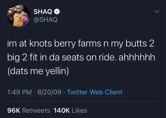 im at knots berry farms n my butts 2 big 2 fit in da seats on ride. ahhhhhh (dats me yellin)