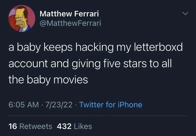 a baby keeps hacking my letterboxd account and giving five stars to all the baby movies