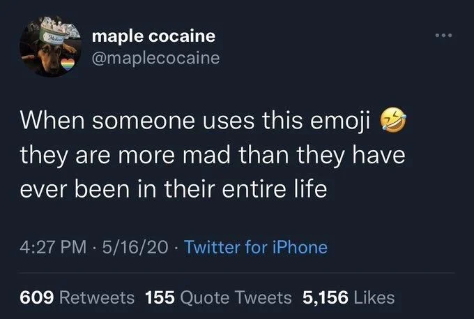 When someone uses this emoji
they are more mad than they have ever been in their entire life
