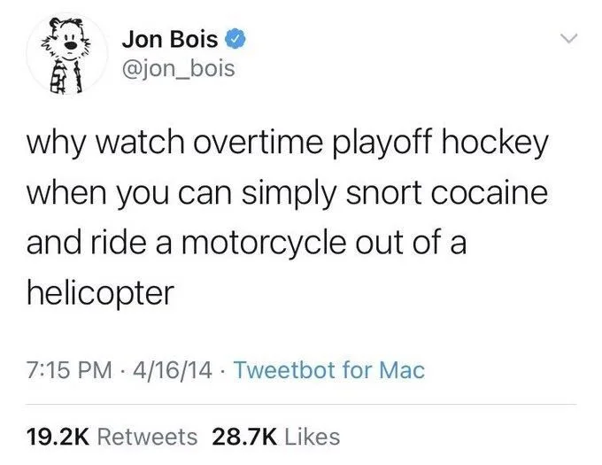 why watch overtime playoff hockey when you can simply snort cocaine and ride a motorcycle out of a helicopter