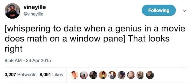 Following
[whispering to date when a genius in a movie does math on a window pane] That looks right