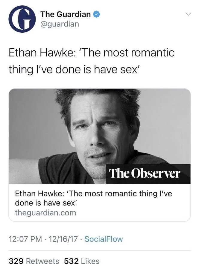 Ethan Hawke: 'The most romantic
thing I've done is have sex'

(Link to article, and photo of Ethan looking like he’s said something wise yet wry)