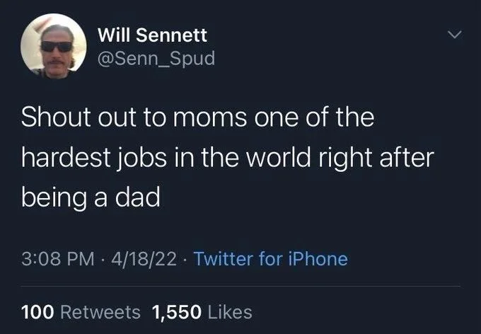 Shout out to moms one of the
hardest jobs in the world right after
being a dad