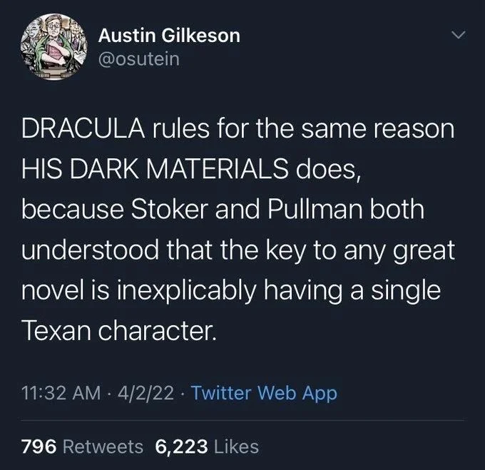 DRACULA rules for the same reason HIS DARK MATERIALS does, because Stoker and Pullman both understood that the key to any great novel is inexplicably having a single Texan character.
