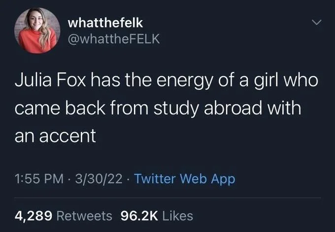 Julia Fox has the energy of a girl who came back from study abroad with
an accent