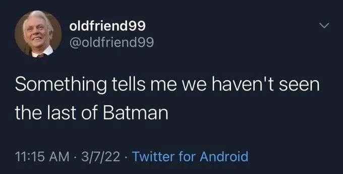 Something tells me we haven't seen
the last of Batman