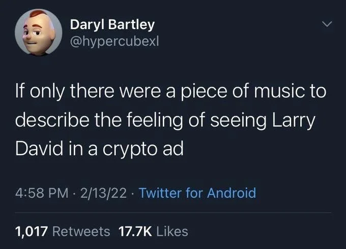 If only there were a piece of music to describe the feeling of seeing Larry David in a crypto ad