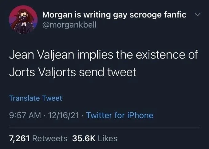 Jean Valjean implies the existence of
Jorts Valjorts send tweet