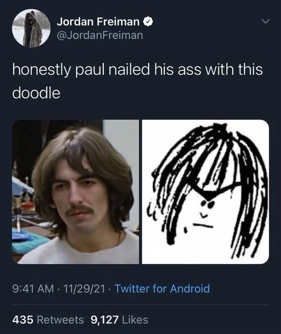 honestly paul nailed his ass with this
doodle

(Photo of George Harrison, very mean sketch of George by Paul with a tiny face and humongous unibrow)