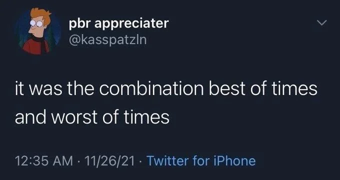 it was the combination best of times
and worst of times