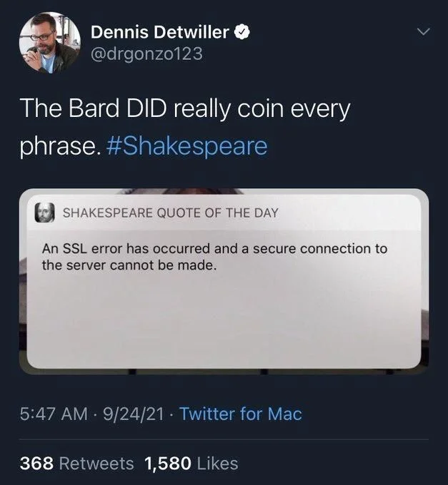 The Bard DID really coin every phrase. #Shakespeare
SHAKESPEARE QUOTE OF THE DAY
An SSL error has occurred and a secure connection to the server cannot be made.