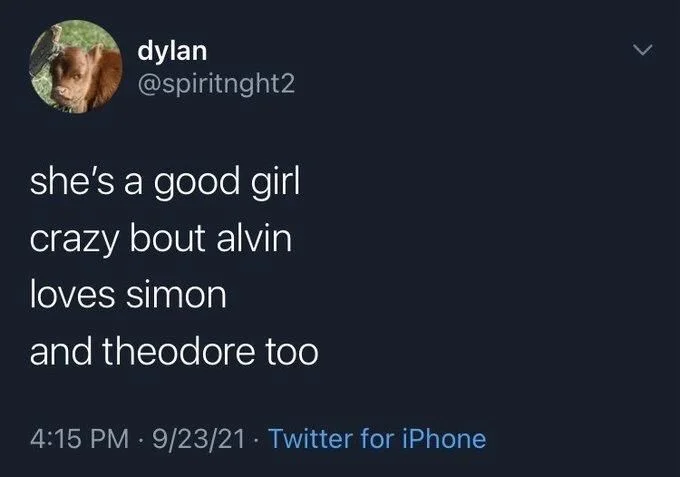 she's a good girl
crazy bout alvin
loves simon
and theodore too