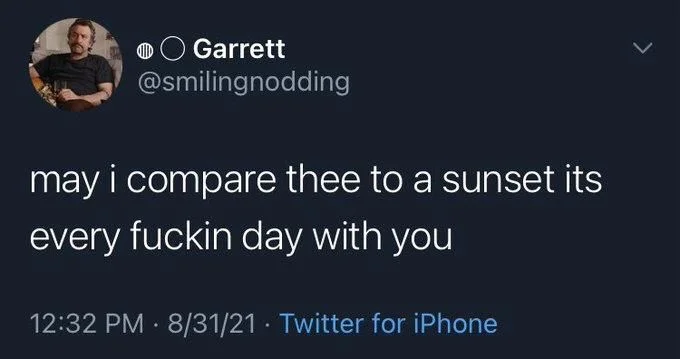 may i compare thee to a sunset its every fuckin day with you