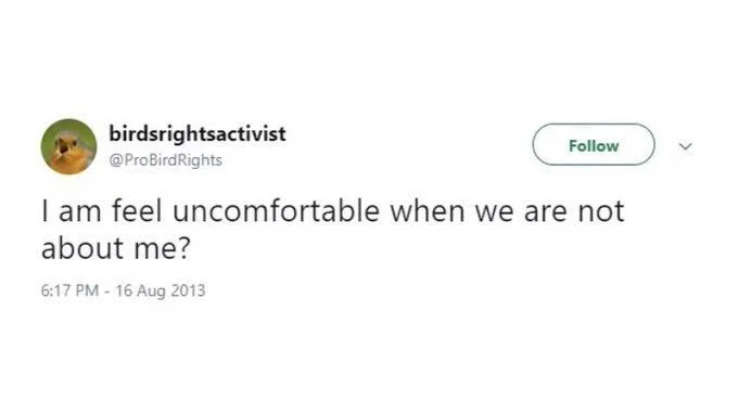 I am feel uncomfortable when we are not
about me?