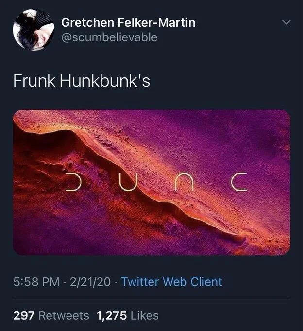 Frunk Hunkbunk's

(Photo: DUNE title but it looks like DUNC)