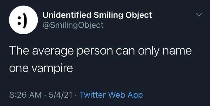 The average person can only name
one vampire