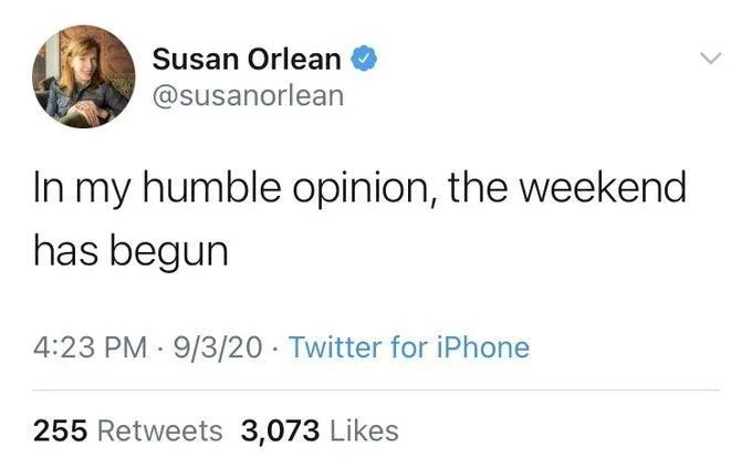 In my humble opinion, the weekend
has begun