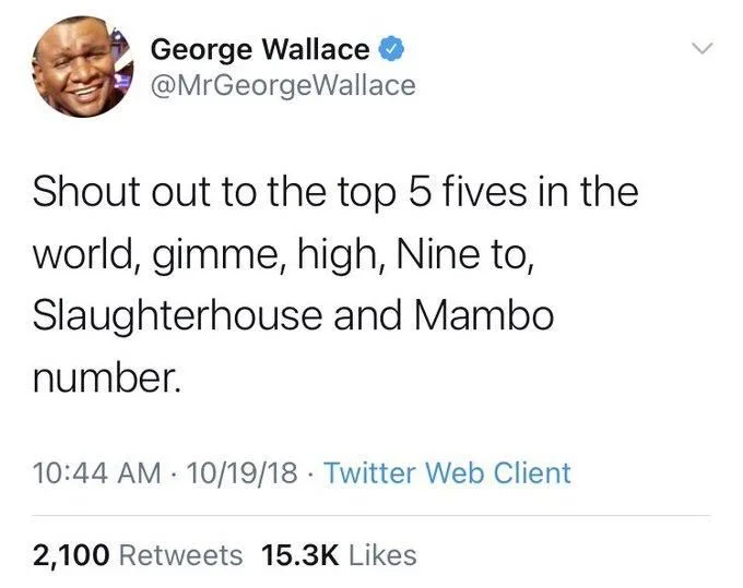 Shout out to the top 5 fives in the
world, gimme, high, Nine to, Slaughterhouse and Mambo
number.