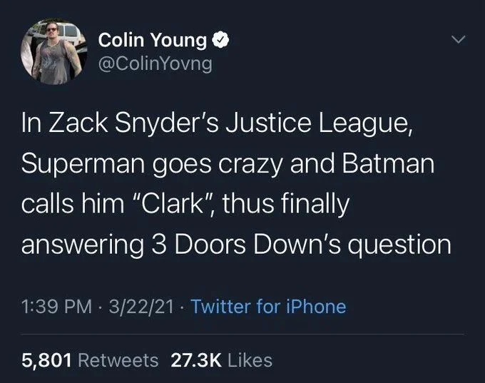 In Zack Snyder's Justice League, Superman goes crazy and Batman calls him "Clark", thus finally answering 3 Doors Down's question
