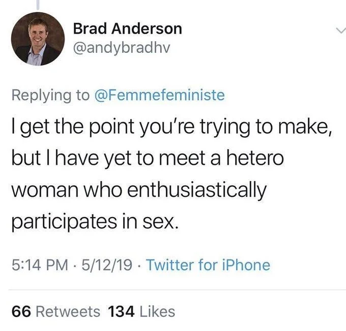 Replying to @Femmefeministe
I get the point you're trying to make, but I have yet to meet a hetero woman who enthusiastically participates in sex.