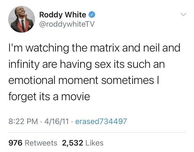 I'm watching the matrix and neil and
infinity are having sex its such an emotional moment sometimes I
forget its a movie