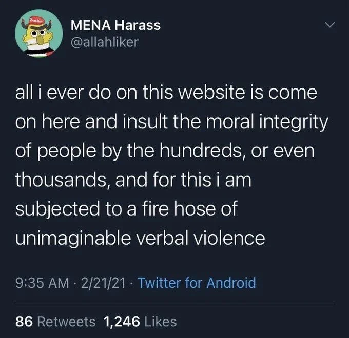 @allahliker
all i ever do on this website is come on here and insult the moral integrity of people by the hundreds, or even thousands, and for this i am subjected to a fire hose of unimaginable verbal violence